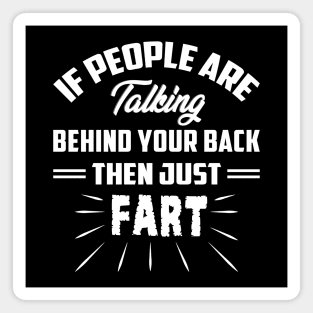 If people are talking behind your back Magnet